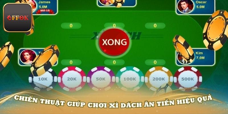 Chiến thuật Xì Dách giúp thắng liên tiếp