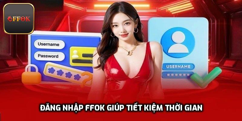 Hướng dẫn đăng nhập FFOK giúp tiết kiệm thời gian