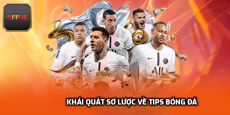 Khái quát sơ lược về tips bóng đá