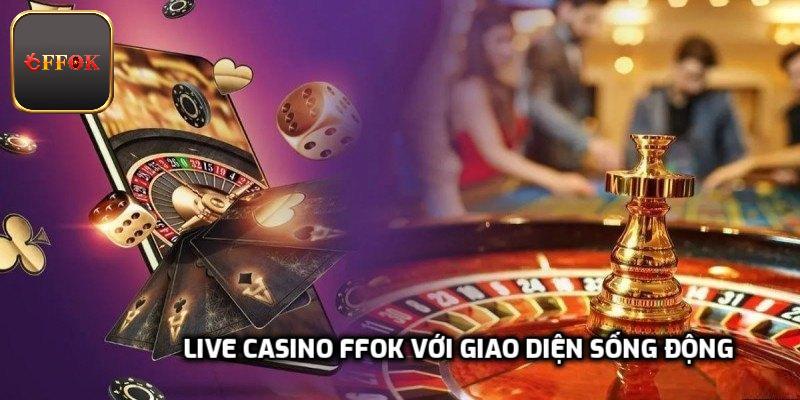 Live Casino FFOK với giao diện sống động