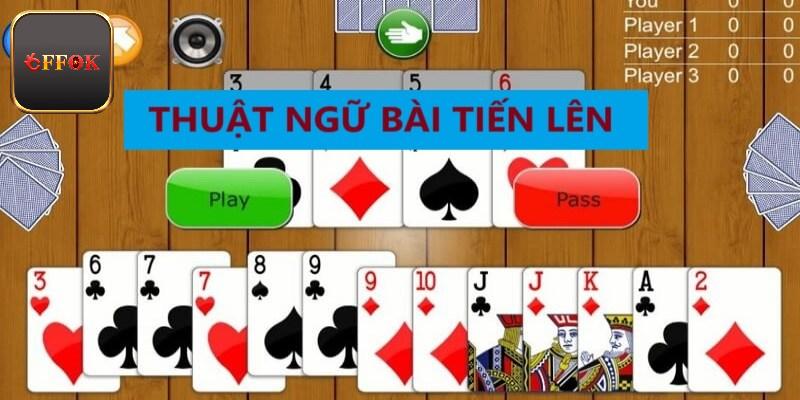 Một vài thuật ngữ hay gặp nhất trong tiến lên