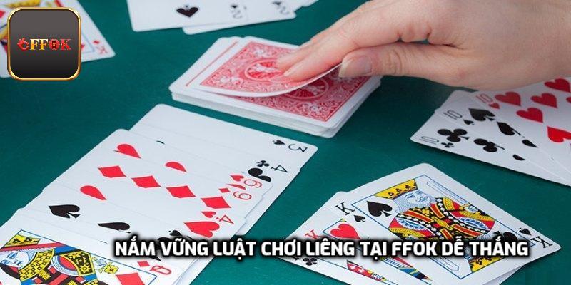Nắm vững luật chơi Liêng tại FFOK dễ thắng